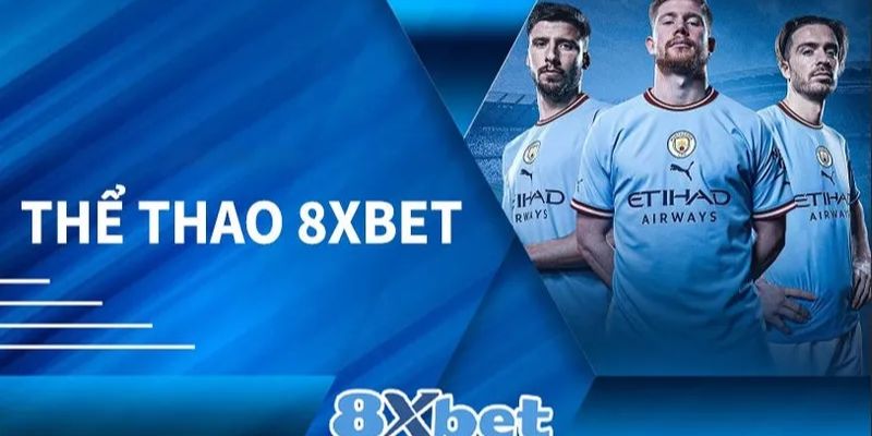 Tại sao 8xbet là lựa chọn hàng đầu cho cá cược thể thao